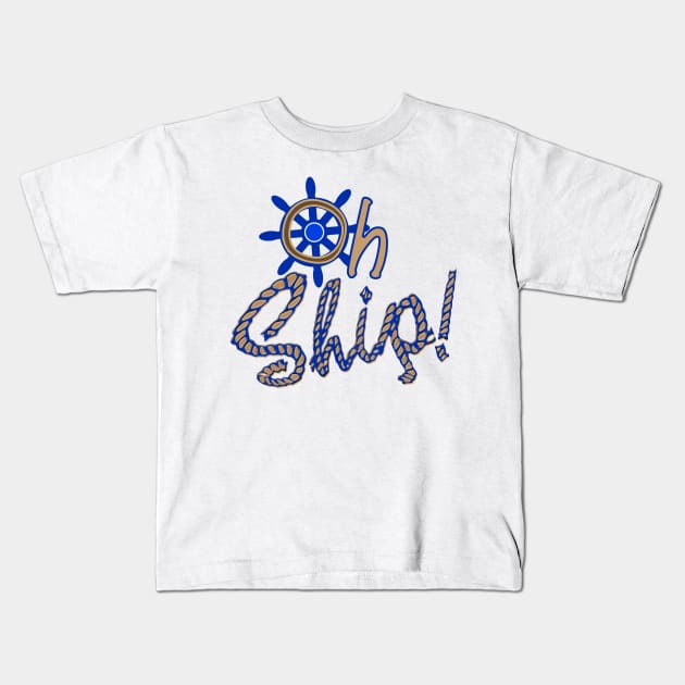 Oh Ship - funny boat shirt Kids T-Shirt by Sailfaster Designs